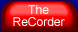 The ReCorder
